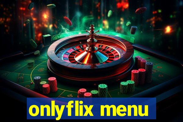 onlyflix menu